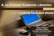 IL in Chinese Academic Libraries: —— Looking-back and ahead Jiang Yongxin Research Librarian Shanghai University Library jiangyx@staff.shu.edu.cn jiangyx@staff.shu.edu.cn