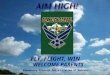 AIM HIGH! WELCOME PARENTS “Empowering Students for a Lifetime of Success” FLY, FLIGHT, WIN