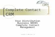 Copyright (c) 2005 Uruhun, Inc. Complete Contact CRM Your Distribution Business NEEDS Complete Contact Management