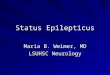 Status Epilepticus Maria B. Weimer, MD LSUHSC Neurology
