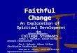 1 Faithful Change An Exploration of Spiritual Development in College Students Principal Investigators Arthur J. Nonneman, Asbury College (Overall Coordination)