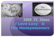 1950 TV Shows I Love Lucy & The Honeymooners. I Love Lucy Facts I Love Lucy debuted on October 15,1951 at 9PM. The main characters of the show are Lucy