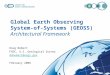 Global Earth Observing System-of- Systems (GEOSS) Architectural Framework Doug Nebert FGDC, U.S. Geological Survey ddnebert@usgs.gov February 2008