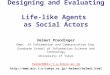 Designing and Evaluating Life-like Agents as Social Actors Helmut Prendinger Dept. of Information and Communication Eng. Graduate School of Information