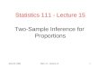 June 26, 2008Stat 111 - Lecture 151 Two-Sample Inference for Proportions Statistics 111 - Lecture 15
