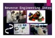 Reverse Engineering Intro. What is reverse engineering? Reverse engineering is the process of taking apart an object. But why?!  To understand it better