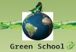 Green School. Our Intentions Hinson Middle School is working together to create a series of “green school” models and projects. We are making a stand