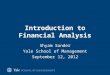 Introduction to Financial Analysis Shyam Sunder Yale School of Management September 12, 2012