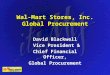 Wal-Mart Stores, Inc. Global Procurement David Blackwell Vice President & Chief Financial Officer, Global Procurement