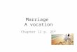 Marriage A vocation Chapter 12 p. 256. The Gift of the Magi p.258
