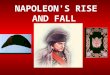 NAPOLEON'S RISE AND FALL. The Early Years Born August 1769 of minor nobility on Corsica LOMBARDY CORSICA