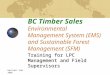Revised: Feb 2005 BC Timber Sales Environmental Management System (EMS) and Sustainable Forest Management (SFM) Training for LPC Management and Field Supervisors