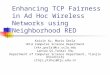 Enhancing TCP Fairness in Ad Hoc Wireless Networks using Neighborhood RED Kaixin Xu, Mario Gerla UCLA Computer Science Department {xkx,gerla}@cs.ucla.edu