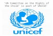 ‘UN Committee on the Rights of the Child’ is part of UNICEF