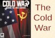 The Cold War. Relationship with SU after WWII Soviets disagreed with Amer and British wartime tactics and postwar plans US angered by Stalin signing