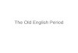 The Old English Period. THE CELTS WERE IN MOST PART OF EUROPE