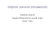 Implicit solvent simulations Nathan Baker (baker@biochem.wustl.edu) BME 540