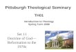 Set 11 Doctrine of God— Reformation to the 1970s TH01 Introduction to Theology Spring Term 2009 Pittsburgh Theological Seminary