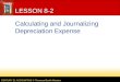 CENTURY 21 ACCOUNTING © Thomson/South-Western LESSON 8-2 Calculating and Journalizing Depreciation Expense