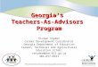 Click to edit Master title style “We will lead the nation in improving student achievement.” Georgia’s Teachers-As-Advisors Program Vivian Snyder Career