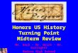 Honors US History Turning Point Midterm Review Mr. Bach – Mr. Brink – Mr. Gallagher Hudson High School