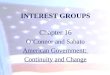 INTEREST GROUPS Chapter 16 O’Connor and Sabato American Government: Continuity and Change