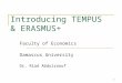 1 Introducing TEMPUS & ERASMUS+ Faculty of Economics Damascus University Dr. Riad Abdulraouf