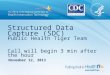 Structured Data Capture (SDC) Public Health Tiger Team Call will begin 3 min after the hour November 12, 2013 1