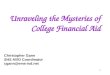 1 Unraveling the Mysteries of College Financial Aid Christopher Gann SHS AVID Coordinator cgann@ems-isd.net