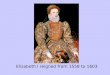 Elizabeth I reigned from 1558 to 1603. Strolling players were groups of wandering actors who performed in barns and the courtyards of inns. Fearing these