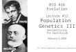 BIO 416 Evolution Lecture #12 Population Genetics III Destabilizing The Equilbrium February 9, 2009 Dr. Karen Schmeichel Oglethorpe University Hardy Weinberg