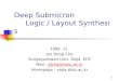 1 Deep Submicron Logic / Layout Synthesis 1999. 11 Jun Dong Cho Sungkyunkwan Univ. Dept. ECE Mail : Jdcho@skku.ac.krJdcho@skku.ac.kr Homepage : vada.skku.ac.kr