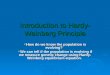 Introduction to Hardy- Weinberg Principle  How do we know the population is evolving?  We can tell if the population is evolving if we measure genetic