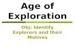 Age of Exploration Obj: Identify Explorers and their Motives