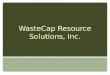 WasteCap Resource Solutions, Inc.. WasteCap Resource Solutions Nonprofit 501(c)(3) Providing waste reduction and recycling assistance for the benefit