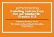 Reading Instruction for All Students, Grades K-3 Kathryn Prater, Ph.D. The University of North Carolina Greensboro Differentiating