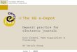 The KB e-Depot Deposit practice for electronic journals Erik Oltmans, Head Acquisitions & Processing UK Serials Group June 7, 2005