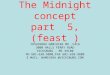 The Midnight concept part 5,(feast ) YOSHINOBU NAMIHIRA MD,FACG 3000 HALLS FERRY ROAD VICKSBURG, MS 39180 PH 601-638-9800,FAX 601-638-9808 E MAIL: NAMIHIRA