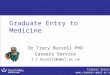 Careers Service   1 Graduate Entry to Medicine Dr Tracy Bussoli PhD Careers Service t.j.bussoli@qmul.ac.uk