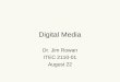 Digital Media Dr. Jim Rowan ITEC 2110-01 August 22