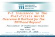 P-C Insurance in the Post-Crisis World Overview & Outlook for the 2010 and Beyond Association of Profession Insurance Women New York, NY September 14,