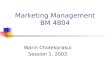 Marketing Management BM 4804 Warin Chotekorakul Session 1, 2003