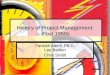 1 History of Project Management: Post 1950s Farrokh Alemi, Ph.D. Lee Baliton Chris Smith