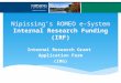 Nipissing’s ROMEO e-System Internal Research Funding (IRF) Internal Research Grant Application Form (IRG)