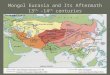 Mongol Eurasia and Its Aftermath 13 th -14 th centuries