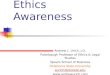 Ethics Awareness Andrew L. Urich, J.D. Puterbaugh Professor of Ethics & Legal Studies Spears School of Business Oklahoma State University aurich@okstate.edu