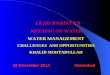 LEAD PAKISTAN MEETING ON WATER WATER MANAGEMENT CHALLENGES AND OPPORTUNITIES KHALID MOHTADULLAH 18 December 2014Islamabad