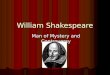 William Shakespeare Man of Mystery and Controversy