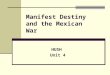 Manifest Destiny and the Mexican War HUSH Unit 4