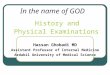 In the name of GOD History and Physical Examinations Hassan Ghobadi MD Assistant Professor of Internal Medicine Ardabil University of Medical Science